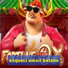 esqueci email betano